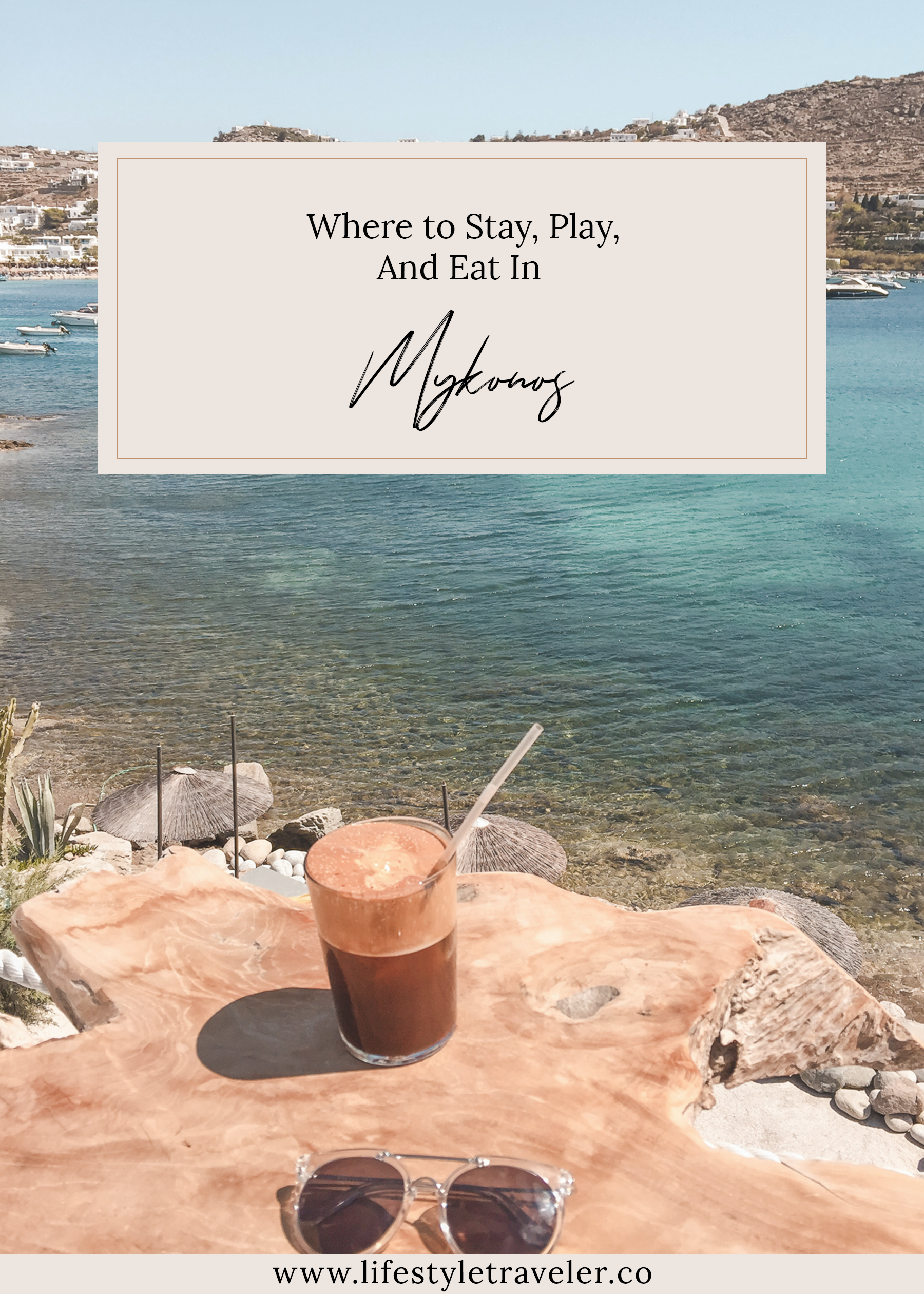 Summer in Mykonos - The Ultimate Leisure Guide | lifestyletraveler.co | IG: @lifestyletraveler.co