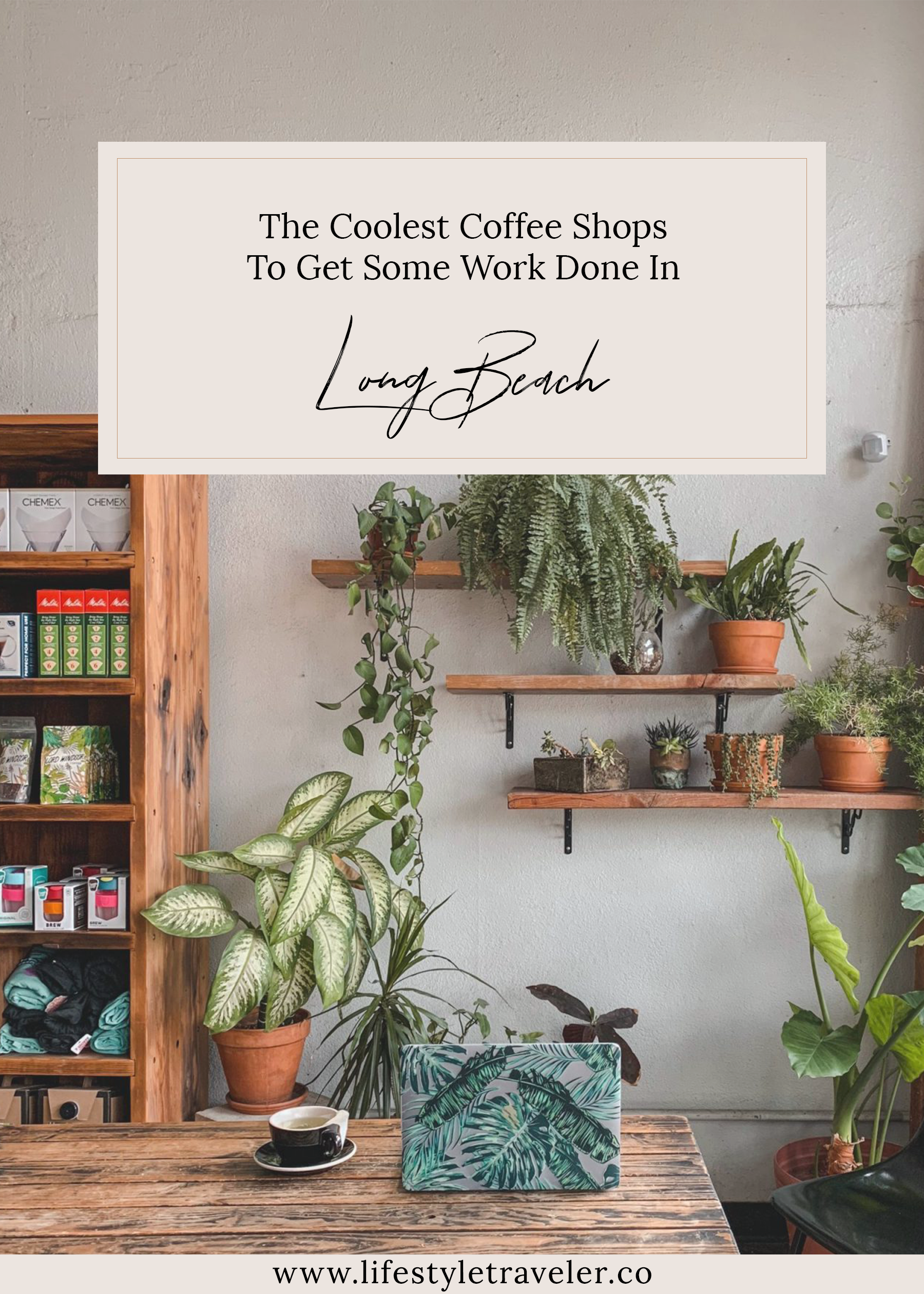 The Coolest Coffee Shops In Long Beach To Get Some Work Done | lifestyletraveler.co | IG: @lifestyletraveler.co