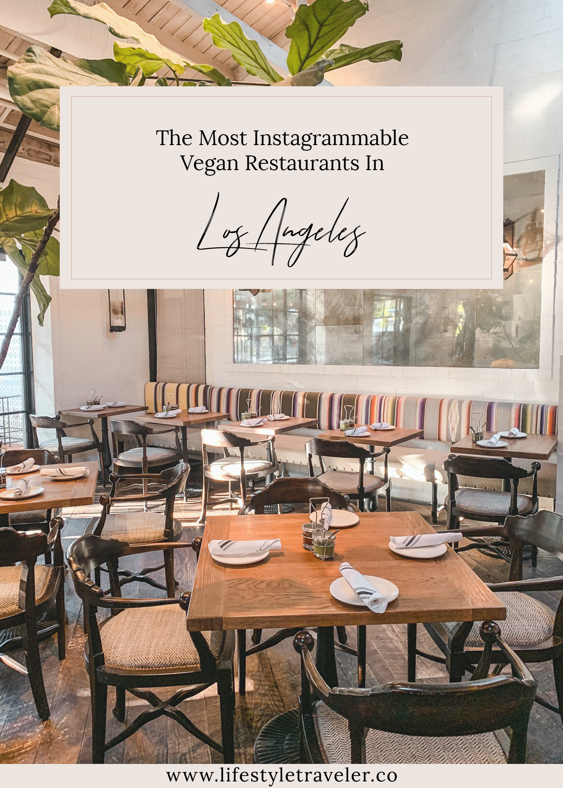 The Most Instagrammable Vegan Cafes In LA | lifestyletraveler.co | IG: @lifestyletraveler.co