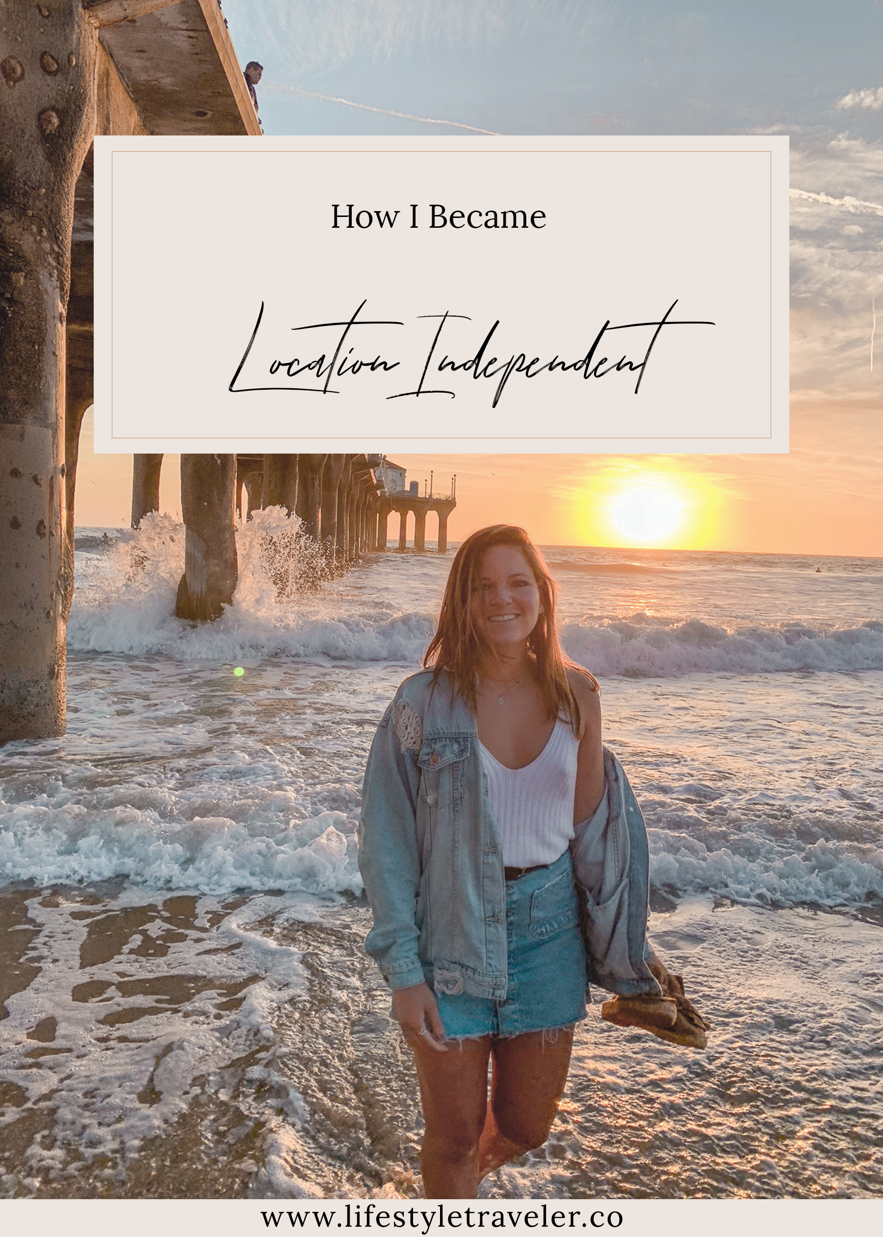 How I Became Location Independent | lifestyletraveler.co | IG: @lifestyletraveler.co
