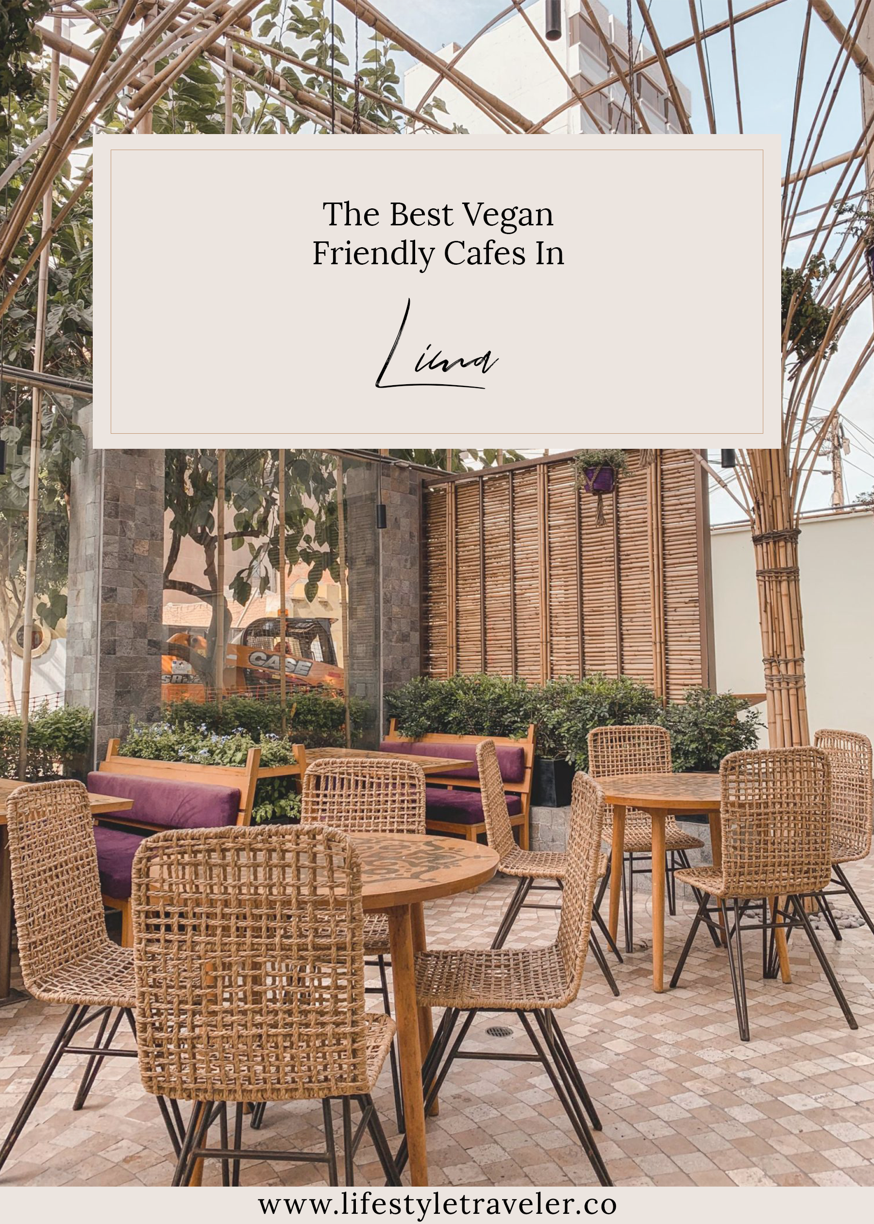 The Best Vegan Friendly Cafes In Lima | lifestyletraveler.co | IG: @lifestyletraveler.co