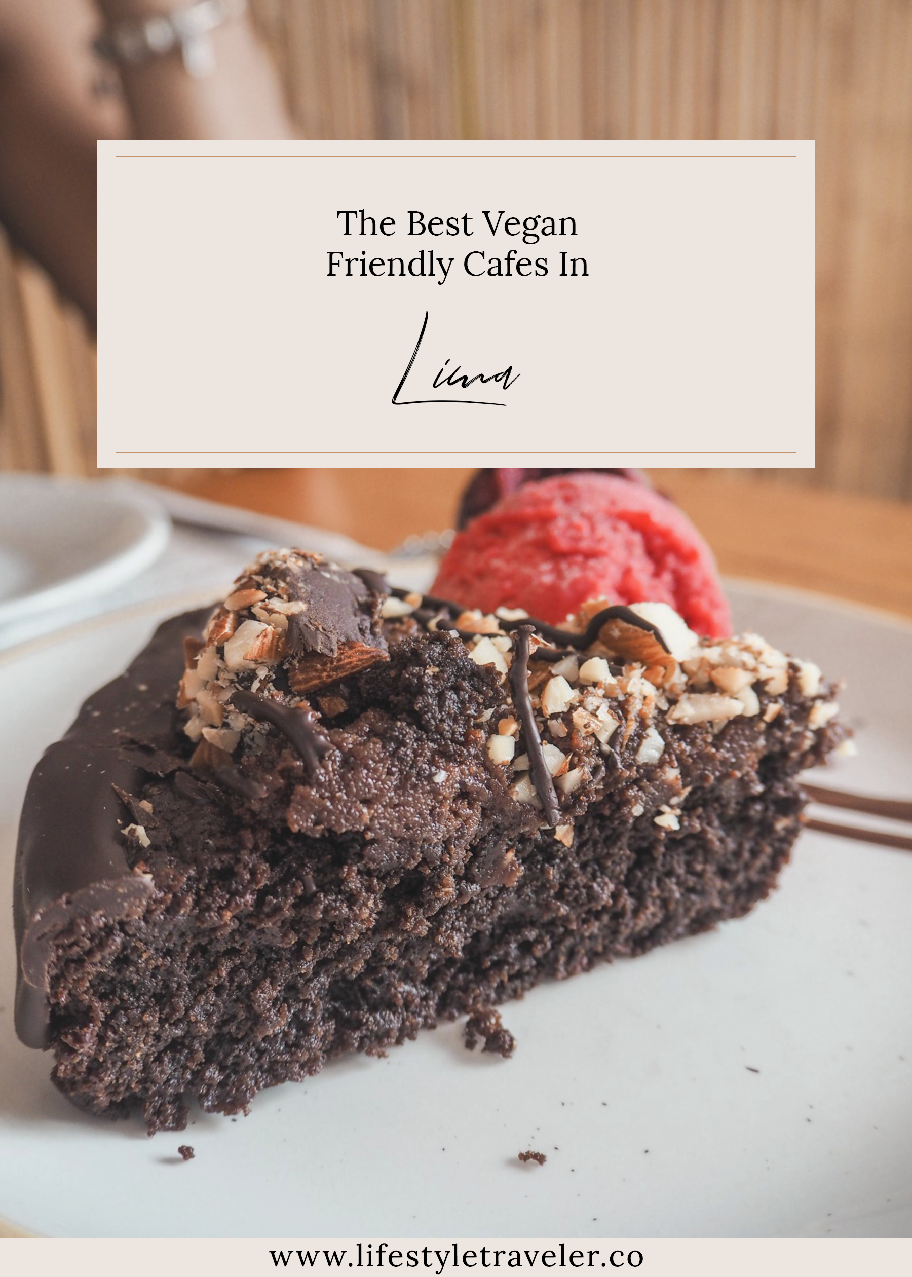 The Best Vegan Friendly Cafes In Lima | lifestyletraveler.co | IG: @lifestyletraveler.co