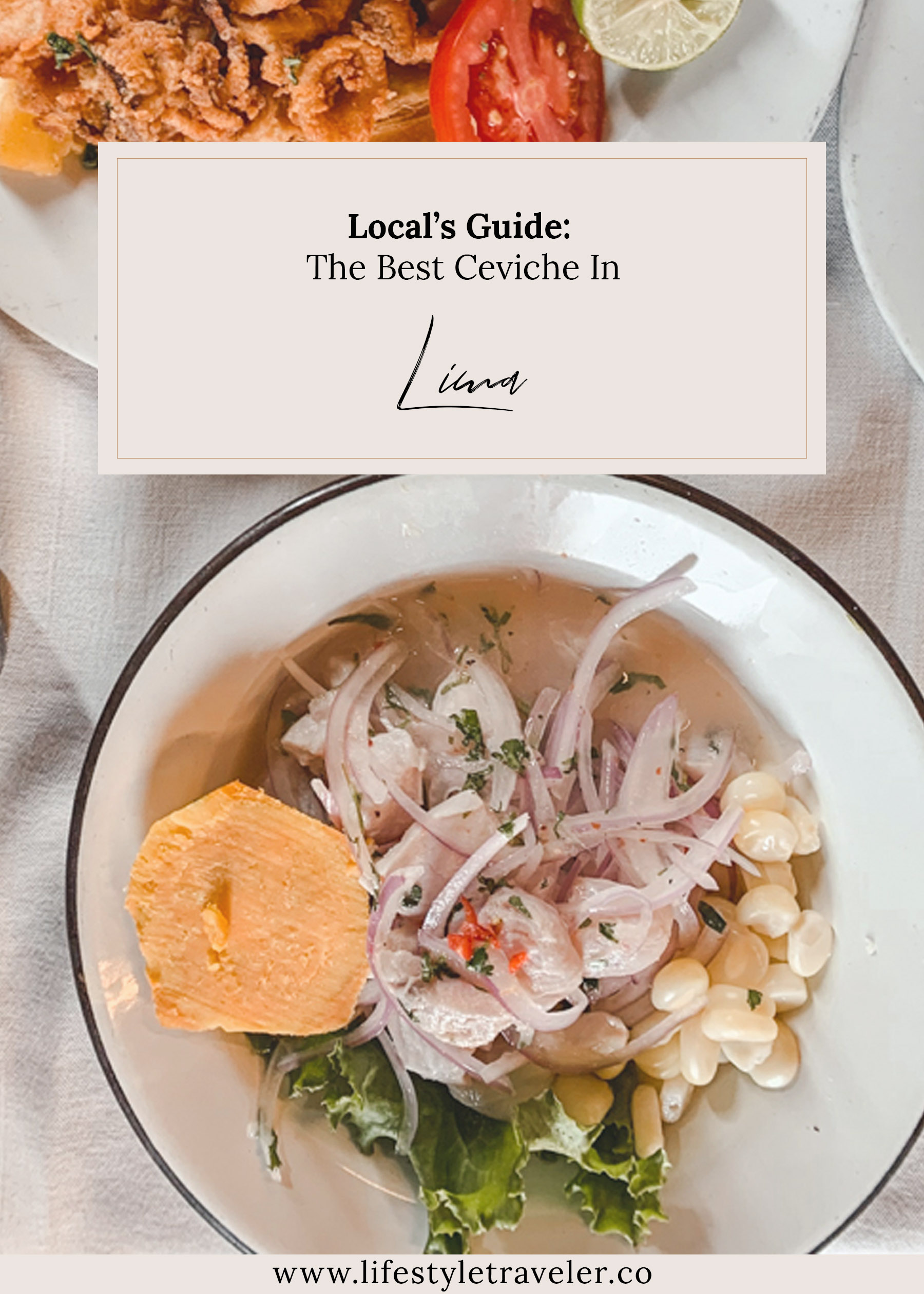 The Local’s Guide To The Best Ceviche In Lima | lifestyletraveler.co | IG: @lifestyletraveler.co