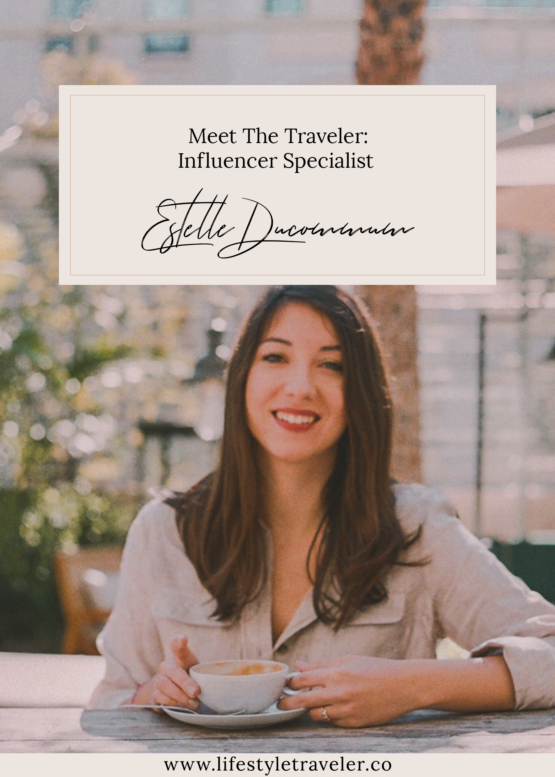 Meet The Traveler: Influencer Specialist Estelle Ducommum | lifestyletraveler.co | IG: @lifestyletraveler.co | Photo by: Estelle Ducommum