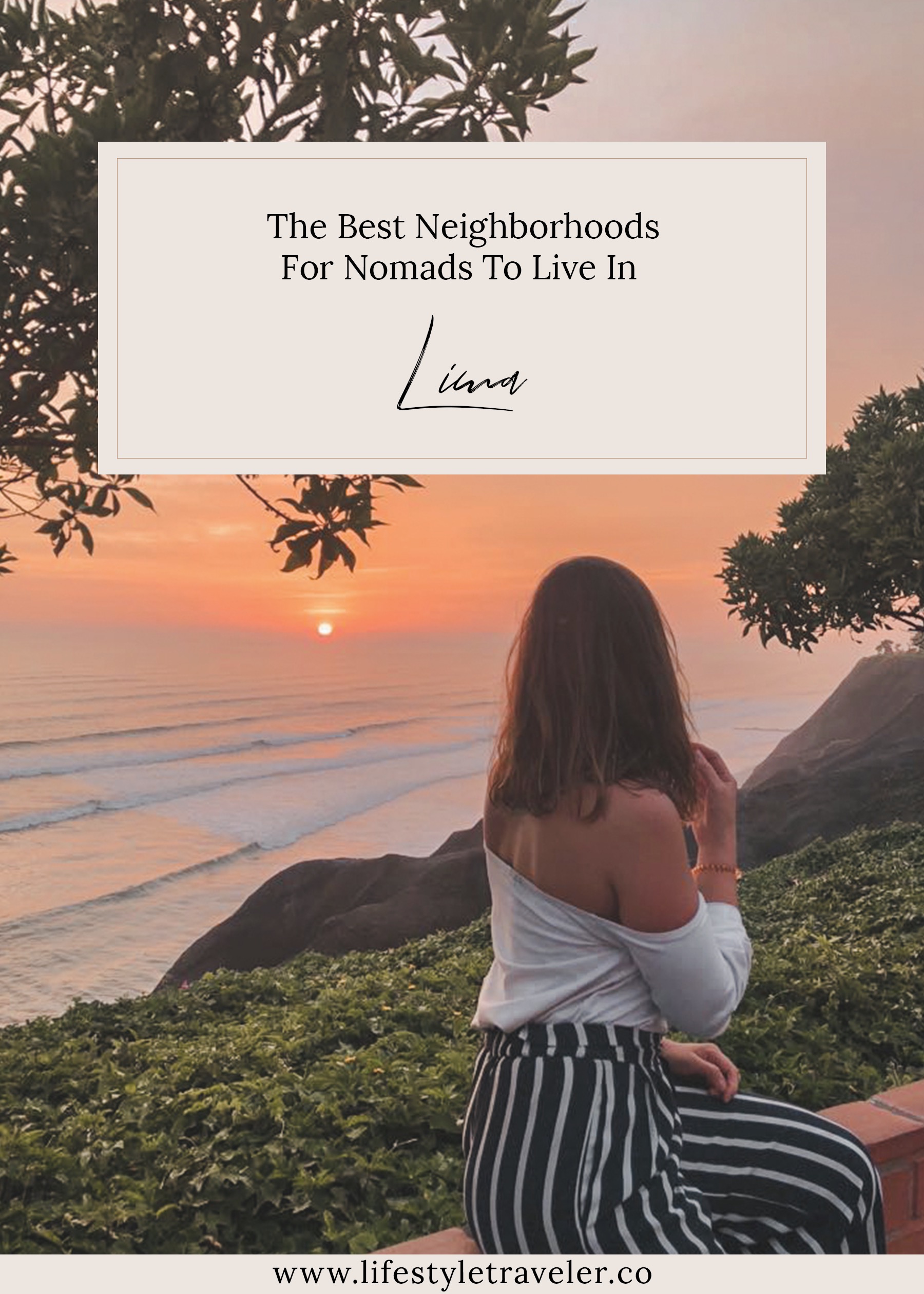 The Best Neighborhoods To Live In Lima For Nomads | lifestyletraveler.co | IG: @lifestyletraveler.co