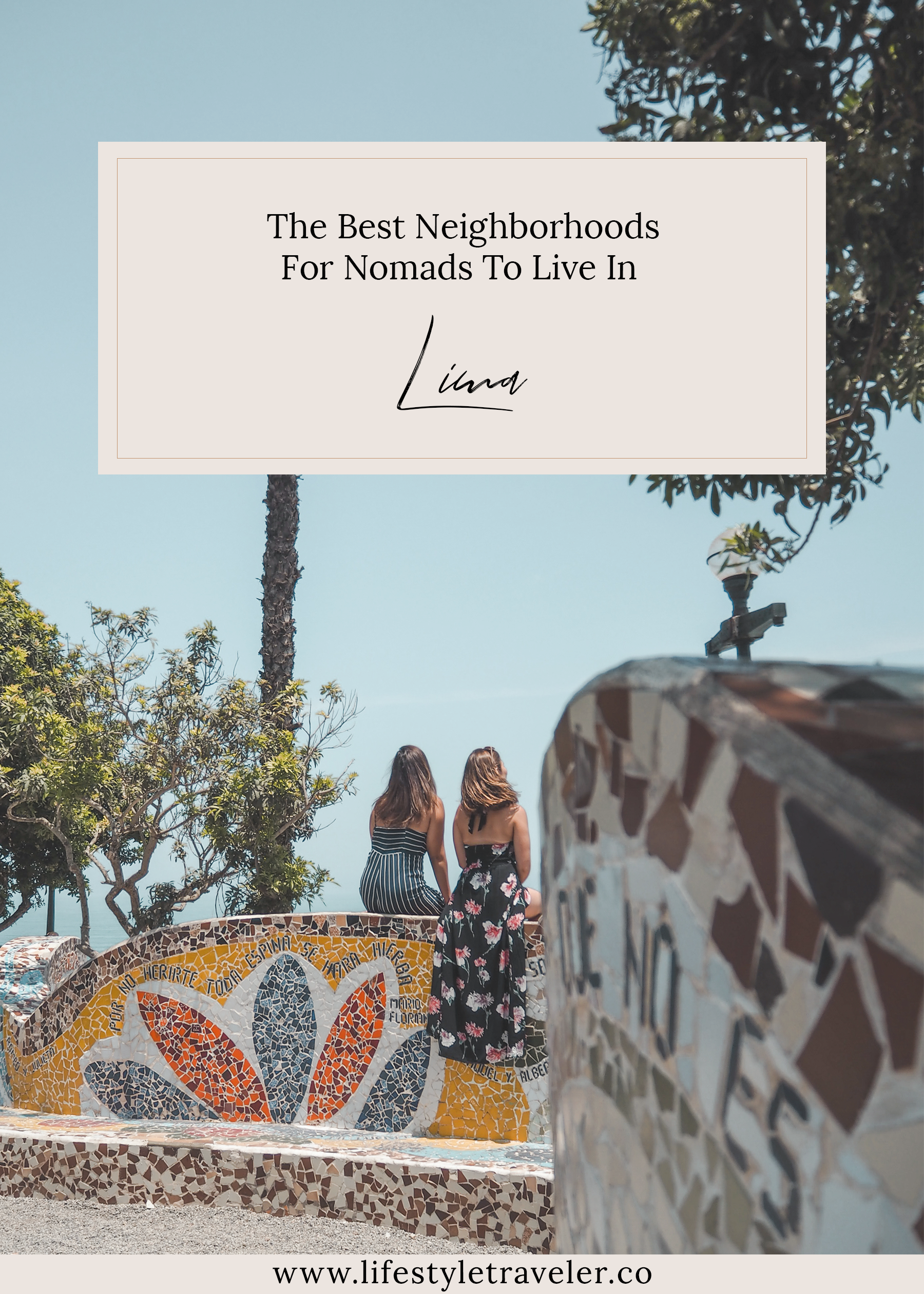 The Best Neighborhoods To Live In Lima For Nomads | lifestyletraveler.co | IG: @lifestyletraveler.co