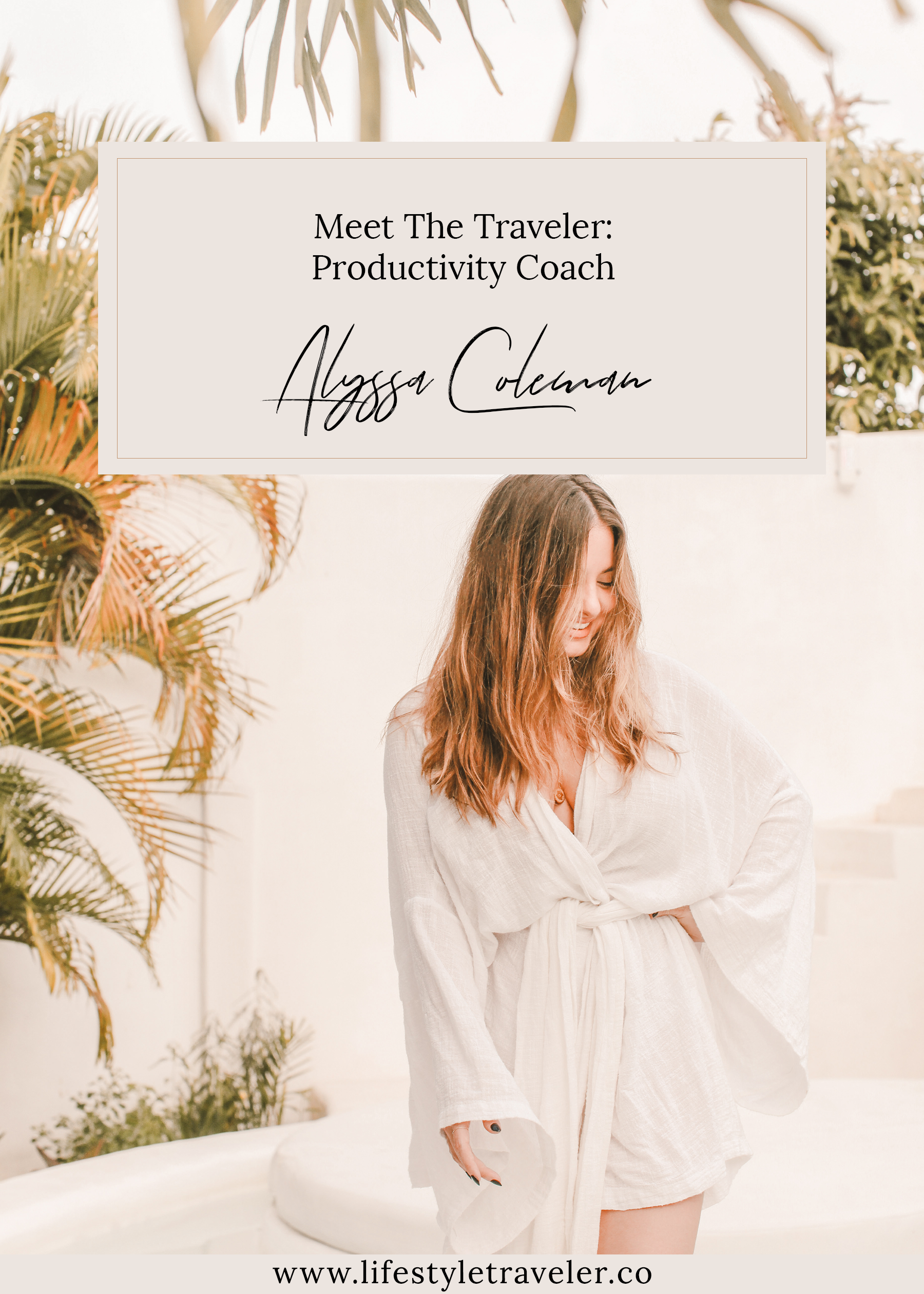 Meet The Traveler: Productivity Coach Alyssa Coleman | lifestyletraveler.co | IG: @lifestyletraveler.co | Photo by: Alyssa Coleman